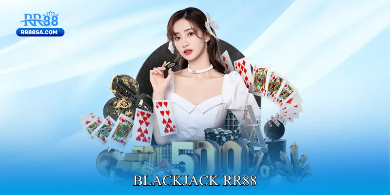 Blackjack RR88 - Trải Nghiệm Live Dealer Chân Thực Blackjack RR88