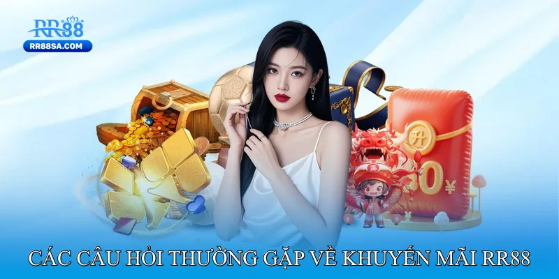Khuyến Mãi RR88 Các câu hỏi thường gặp về Khuyến mãi RR88