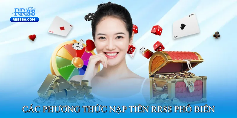 Nạp Tiền RR88 Các phương thức nạp tiền RR88 phổ biến