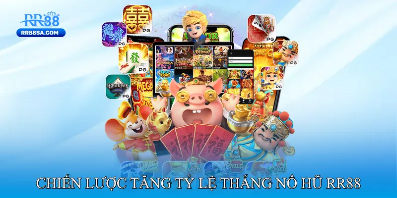 Nổ Hũ RR88 Chiến lược tăng tỷ lệ thắng Nổ hũ RR88