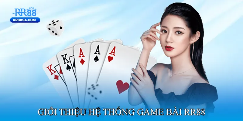 Game Bài RR88 Giới thiệu hệ thống game bài RR88
