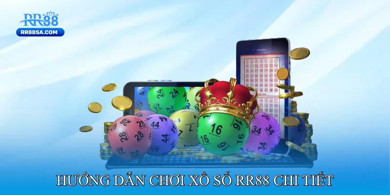 Xổ Số RR88 Hướng Dẫn Chơi Xổ Số RR88 Chi Tiết