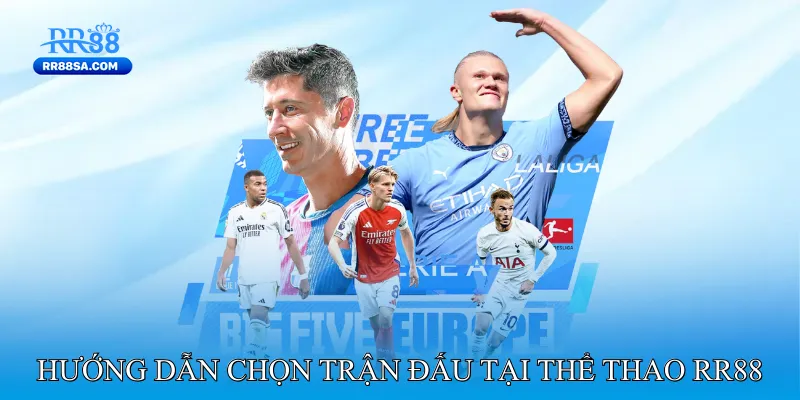 Thể Thao RR88 Hướng Dẫn Chọn Trận Đấu Tại Thể Thao RR88