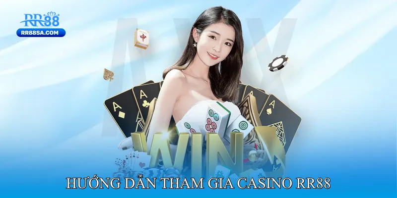 Casino RR88 Hướng Dẫn Tham Gia Casino RR88