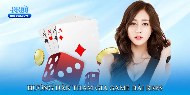 Game Bài RR88 Hướng dẫn tham gia Game bài RR88