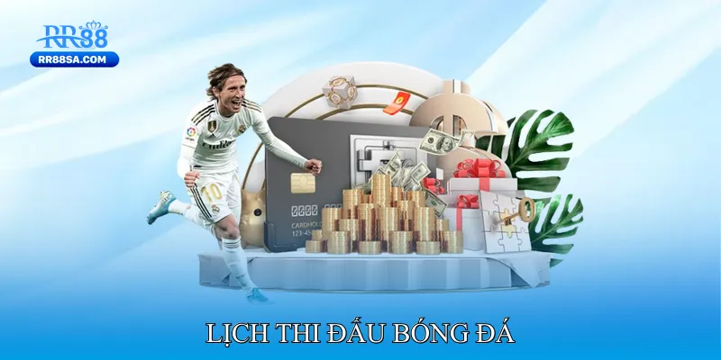 Lịch Thi Đấu Bóng Đá - Cập Nhật Hàng Ngày Chính Xác Lịch thi đấu bóng đá