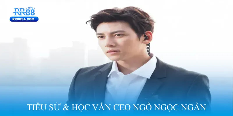CEO Ngô Ngọc Ngân Tiểu Sử & Quá Trình Học Vấn CEO Ngô Ngọc Ngân