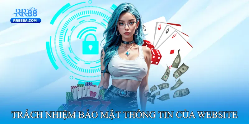 Chính Sách Bảo Mật Trách nhiệm bảo mật thông tin của website